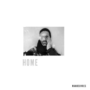 收聽Manoeuvres的Home歌詞歌曲