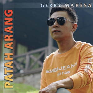 收聽Gerry Mahesa的Patah Arang歌詞歌曲