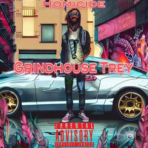 Grindhouse Trey的专辑Homicide (Explicit)