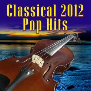 อัลบัม Classical 2012 Pop Hits ศิลปิน St. Martins Pops Orchestra