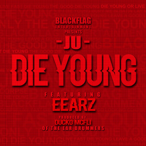 Dengarkan lagu Die Young (feat. Eearz) (Explicit) nyanyian Ju dengan lirik