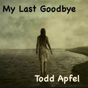 Album My Last Goodbye from Todd Apfel