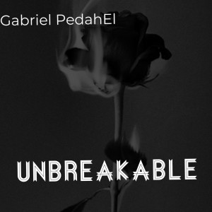 收聽Gabriel PedahEl的Un-Breakable歌詞歌曲