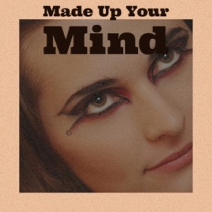 Various的專輯Made up Your Mind