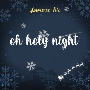 ดาวน์โหลดและฟังเพลง Oh Holy Night พร้อมเนื้อเพลงจาก Lowrence Fitz
