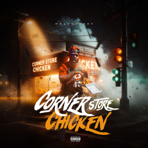 Listen to Corner Store Chicken (Explicit) song with lyrics from Mello Ozzy