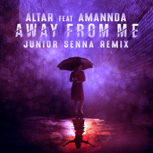 Listen to Away From Me (Junior Senna Remix) song with lyrics from Altar
