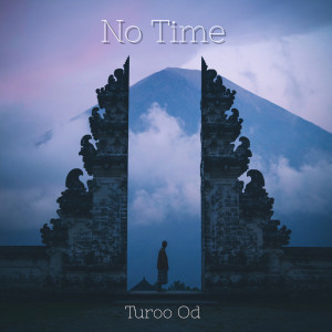 Listen to No Time (Explicit) song with lyrics from Turoo Od