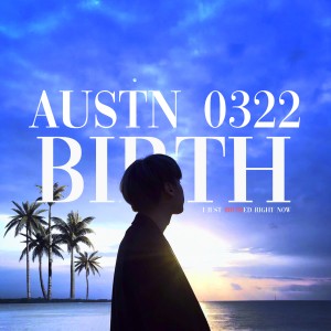 ดาวน์โหลดและฟังเพลง BIRTH พร้อมเนื้อเพลงจาก 오스틴 (Austn)