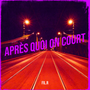 Listen to Après quoi on court (Explicit) song with lyrics from Fil.r