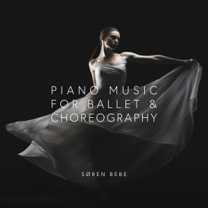 Søren Bebe的專輯Piano Music for Ballet & Choreography