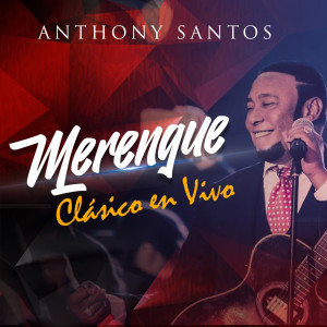 Anthony Santos的专辑Merengue Clasico (En Vivo)