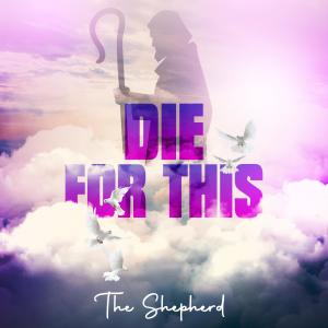 收聽The Shepherd的Die for This歌詞歌曲