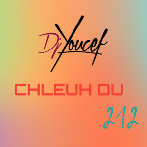 Album Chleuh du 212 from DJ Youcef