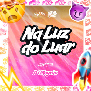 ดาวน์โหลดและฟังเพลง Na Luz Do Luar (Explicit) พร้อมเนื้อเพลงจาก DJ Maycao
