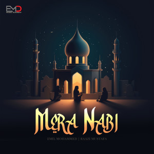 Listen to Mera Nabi song with lyrics from Emil Mohammed