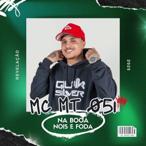 收聽MC MT O51的NA BOCA NOIS E FODA歌詞歌曲