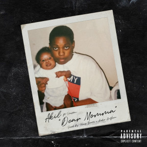 Listen to Dear Momma (Explicit) song with lyrics from Akil