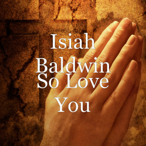 Isiah Baldwin的專輯So Love You