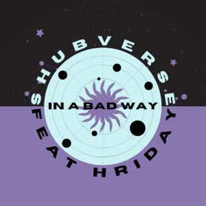 收聽Shubverse的In A Bad Way (feat. Hriday)歌詞歌曲