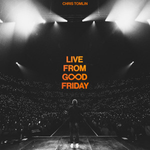 Chris Tomlin的專輯Live From Good Friday