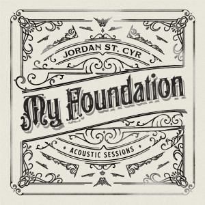 Jordan St. Cyr的專輯My Foundation (Acoustic Sessions)