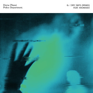 อัลบัม Glory Days (Remix) ศิลปิน Horse Planet Police Department