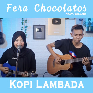 Dengarkan lagu Kopi Lambada nyanyian Fera Chocolatos dengan lirik