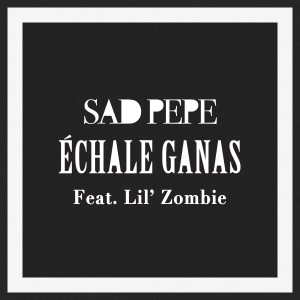 Listen to Échale Ganas song with lyrics from Sad Pepe