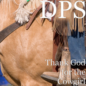 Listen to Thank God for the Cowgirl song with lyrics from DPS