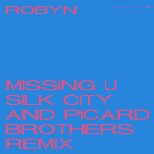 ดาวน์โหลดและฟังเพลง Missing U (Silk City & Picard Brothers Remix) พร้อมเนื้อเพลงจาก Robyn