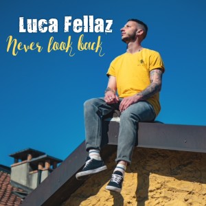 收听Luca Fellaz的Never Look Back歌词歌曲