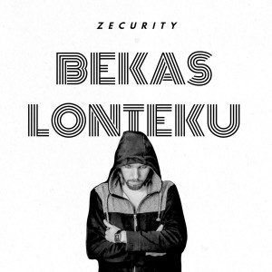 收聽ZECURITY的BEKAS LONTEKU (Explicit)歌詞歌曲