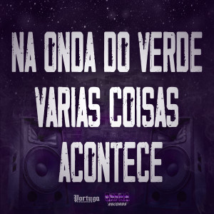 ดาวน์โหลดและฟังเพลง Na Onda do Verde Varias Coisas Acontece พร้อมเนื้อเพลงจาก MC LATIFA