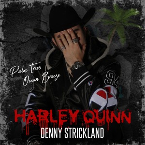 ดาวน์โหลดและฟังเพลง Harley Quinn (Explicit) พร้อมเนื้อเพลงจาก Denny Strickland