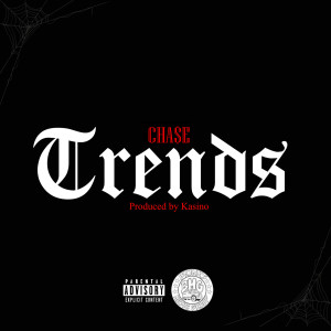 Listen to Trends (Explicit) song with lyrics from Cha$e