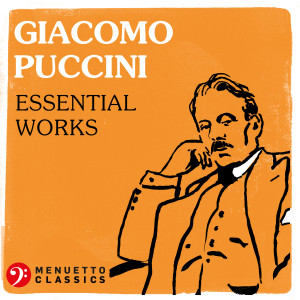 อัลบัม Giacomo Puccini: Essential Works ศิลปิน Various Artists