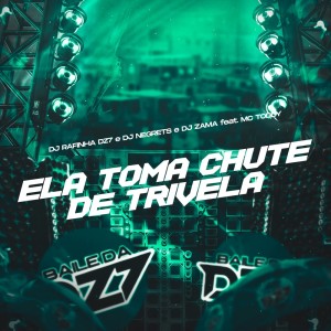 อัลบัม ELA TOMA CHUTE DE TRIVELA (Explicit) ศิลปิน DJ NEGRETS