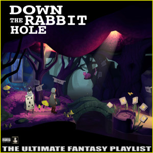 Album Down The Rabbit Hole The Ultimate Fantasy Playlist oleh Various Artists