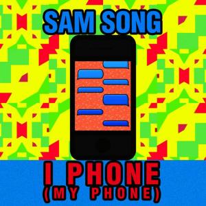ดาวน์โหลดและฟังเพลง I Phone (My Phone)(Instrumental) พร้อมเนื้อเพลงจาก Sam Song