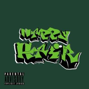 ดาวน์โหลดและฟังเพลง Nappy Hair (Explicit) พร้อมเนื้อเพลงจาก Effang