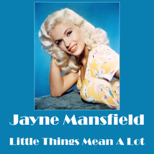 Listen to Little Things Mean A Lot song with lyrics from Jayne Mansfield