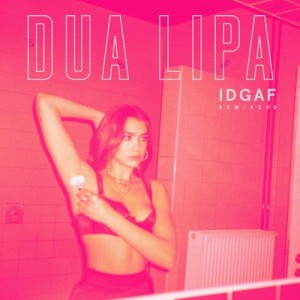 อัลบัม IDGAF (Remixes II) ศิลปิน Dua Lipa