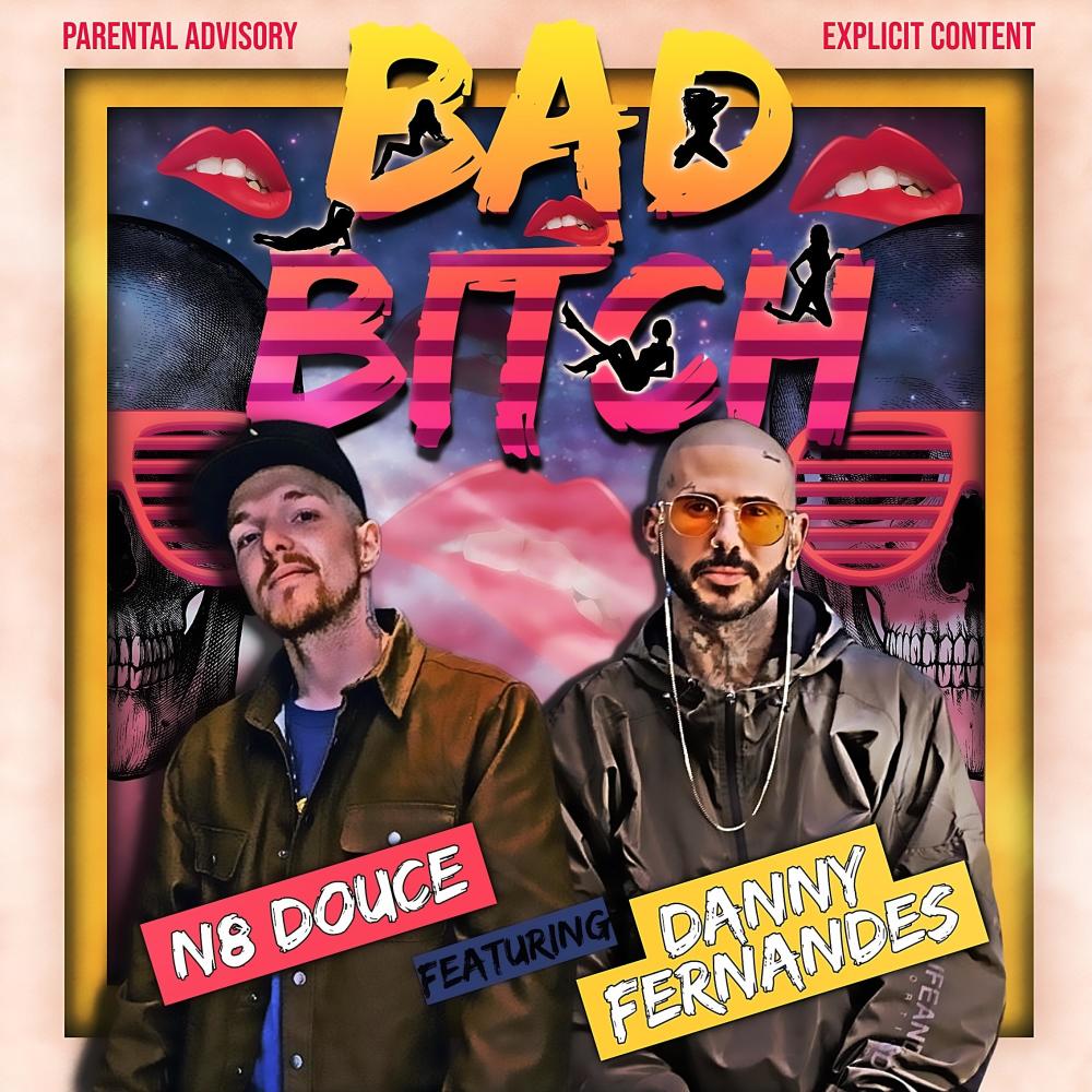Bad bitch (feat. Danny Fernandes) (Explicit)