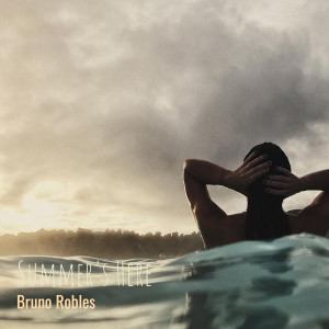 收聽Bruno Robles的Summer's Here歌詞歌曲