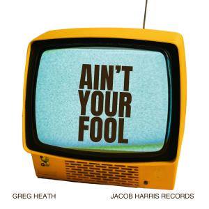 收聽Greg Heath的Ani't Your Fool歌詞歌曲