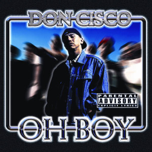 Album Oh Boy [Explicit] from Don Cisco