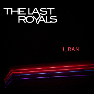 收聽The Last Royals的I Ran歌詞歌曲