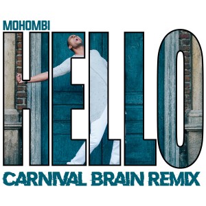 收聽Mohombi的Hello (Carnival Brain Remix)歌詞歌曲