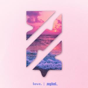 ดาวน์โหลดและฟังเพลง Love. พร้อมเนื้อเพลงจาก mykel.